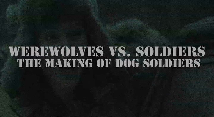 Werewolves Vs. Soldiers: The Making of ‘Dog Soldiers’